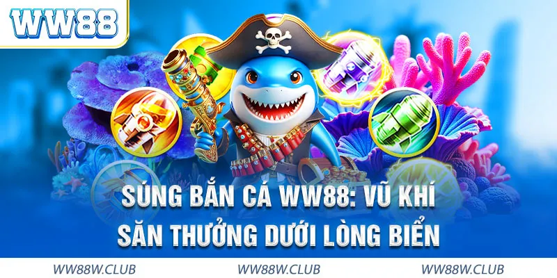 Súng bắn cá WW88